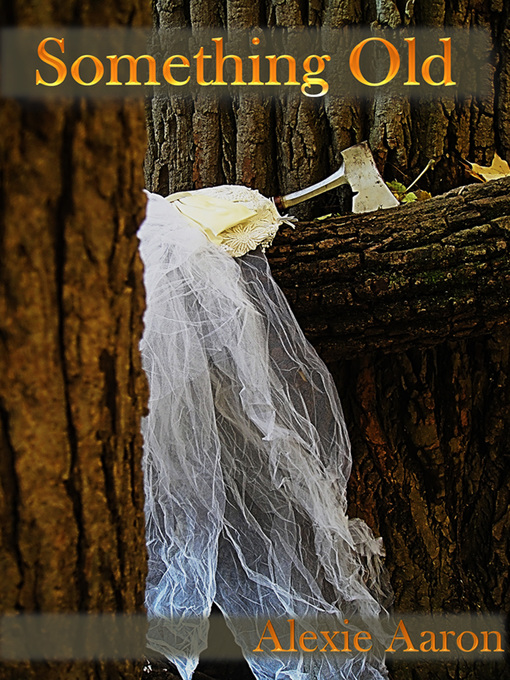 Title details for Something Old by Alexie Aaron - Available